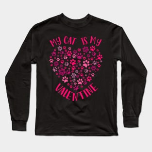 My Cat Is My Valentine Cat Owner Cats Paws Men Women Kids Long Sleeve T-Shirt